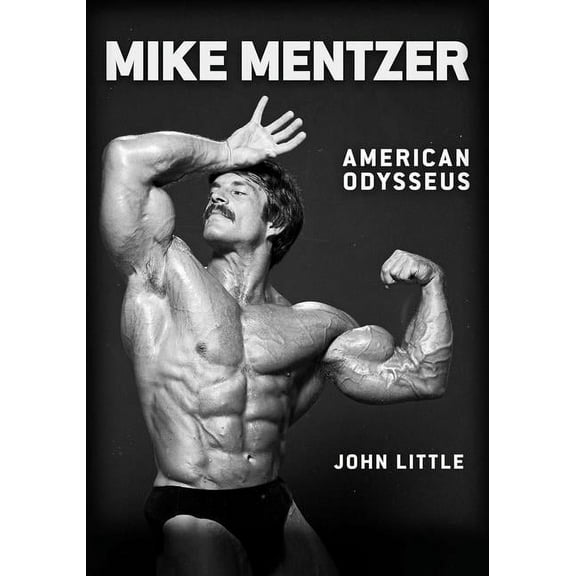 Mike Mentzer: American Odysseus, (Paperback)