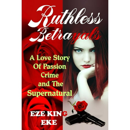 Ruthless Betrayals: A Love Story of Passion, Crime and The Supernatural (Billionaire Romance Novel, True Love Story, Romance Revenge) - (Best Supernatural Romance Novels)