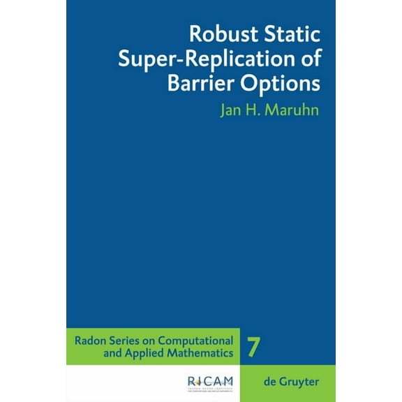 Radon Computational and Applied Mathemat Robust Static Super-Replication of Barrier Options, Book 7, (Hardcover)