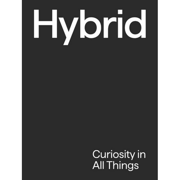 Hybrid: Curiosity in All Things, (Hardcover)