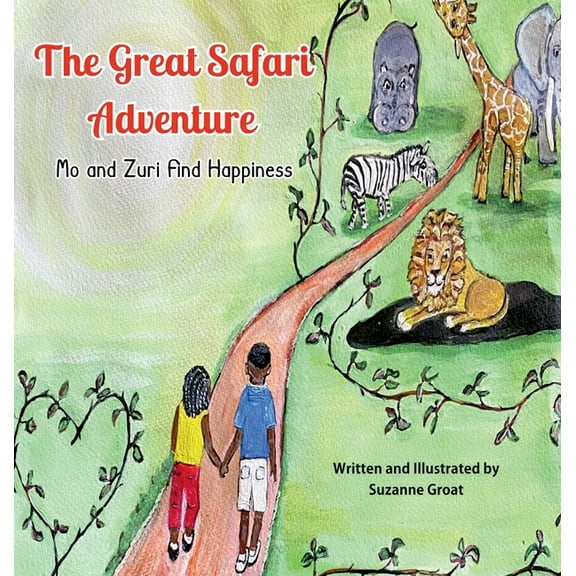 The Great Safari Adventure: Mo and Zuri Find Happiness, (Hardcover)