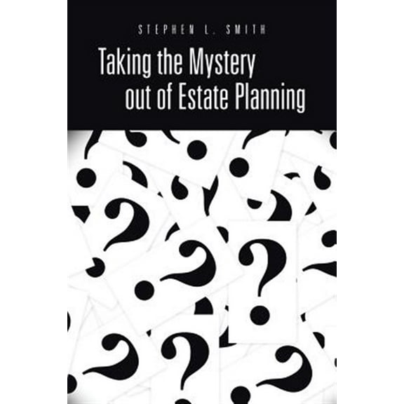 Taking the Mystery Out of Estate Planning (Paperback)