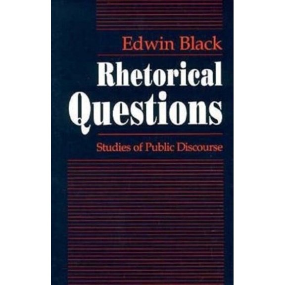 Pre-Owned Rhetorical Questions: Studies of Public Discourse (Hardcover) 0226055019 9780226055015