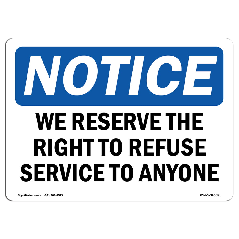 OSHA Notice We Reserve The Right To Refuse Service To Anyone SignHeavy Duty 