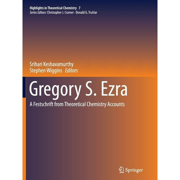 Highlights in Theoretical Chemistry Gregory S. Ezra: A Festschrift from Theoretical Chemistry Accounts, Book 7, (Paperback)