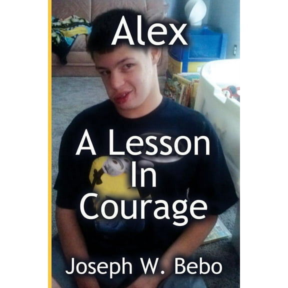 Alex - A Lesson in Courage (Paperback)