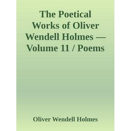 The Poetical Works of Oliver Wendell Holmes — Volume 11 / Poems from the Teacups Series -