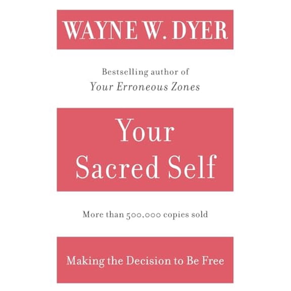 Pre-Owned Your Sacred Self: Making the Decision to Be Free (Paperback) 0060935839 9780060935832