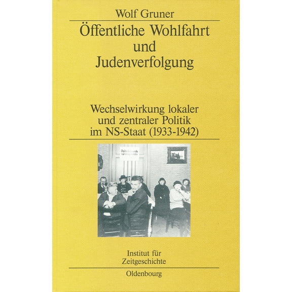 Studien Zur Zeitgeschichte Öffentliche Wohlfahrt und Judenverfolgung, Book 62, (Hardcover)