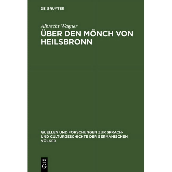 Quellen Und Forschungen Zur Sprach- Und Ãber den MÃ¶nch von Heilsbronn, Book 15, (Hardcover)