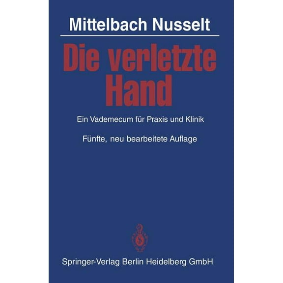 Die Verletzte Hand: Ein Vademecum FÃ¼r PRAXIS Und Klinik, (Paperback)