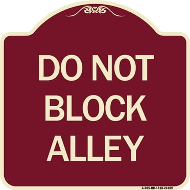 SignMission Designer Series Sign - Do Not Block Alley | Burgundy 18" X 18" Heavy-Gauge Aluminum Architectural Sign | Protect Your Business & Municipality | Made in the USA