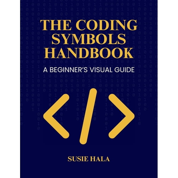 The Coding Symbols Handbook A Beginner's Visual Guide, (Paperback)