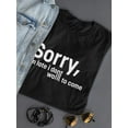 thumbnail image 3 of Sorry I'm Late. Didn't Want To T-Shirt Women -Image by Shutterstock, Female XX-Large, 3 of 4