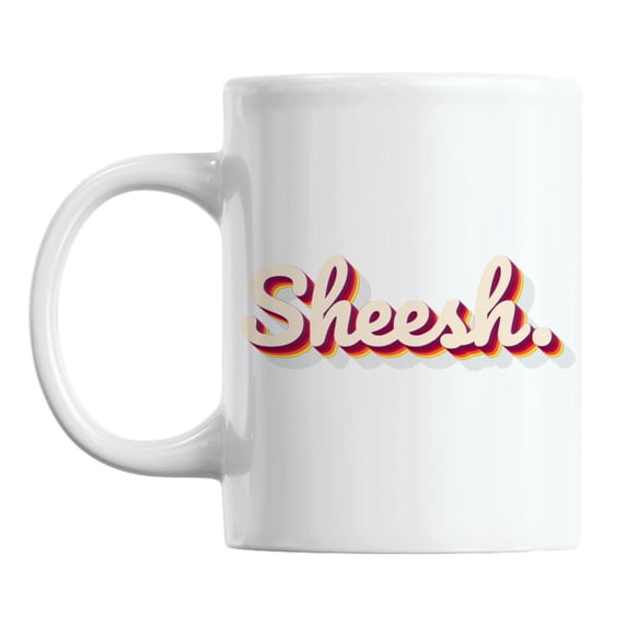 Sheesh, Gen or Generation Z Slang White Ceramic Coffee & Tea Mug (11oz)