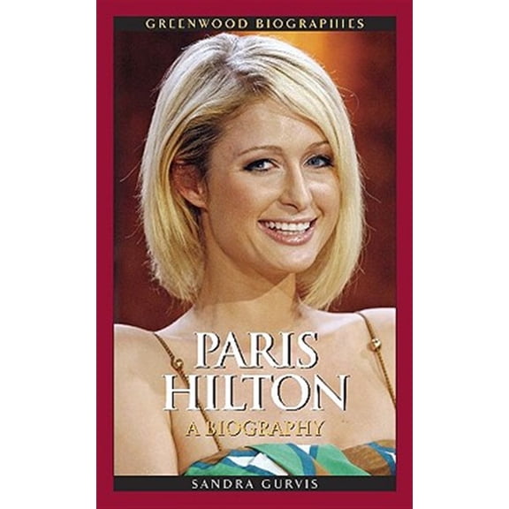 Pre-Owned Greenwood Biographies Paris Hilton: A Biography, (Hardcover)