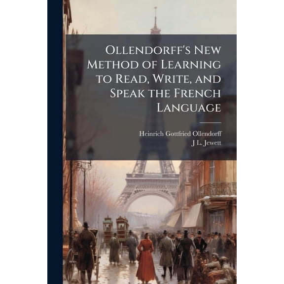 Ollendorff's New Method of Learning to Read, Write, and Speak the French Language, (Paperback)