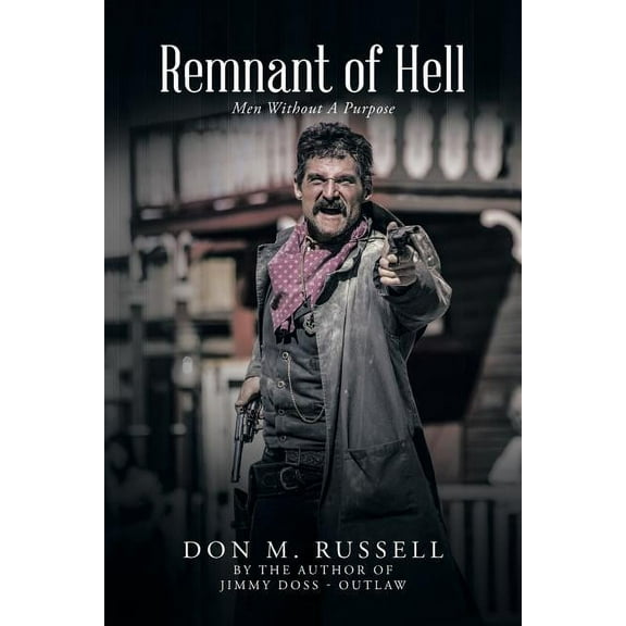 Remnant of Hell: Men Without a Purpose (Paperback) by Don M Russell