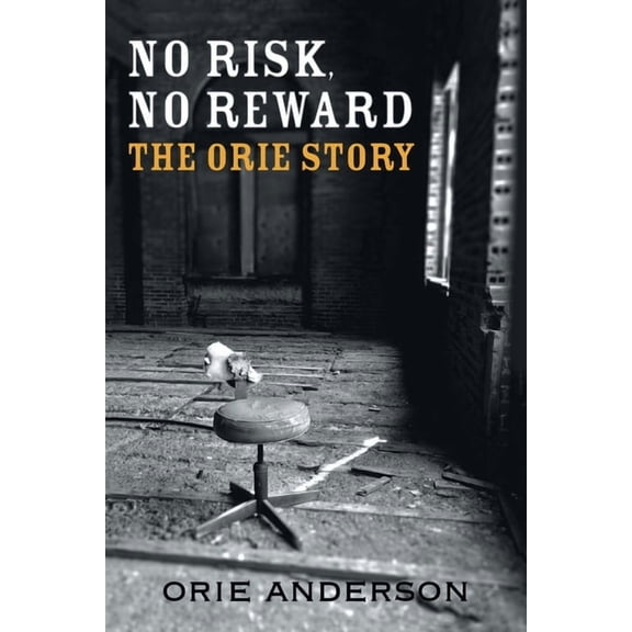 The Orie Story: No Risk, No Reward, (Paperback)