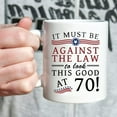 thumbnail image 5 of Funny 70th Birthday Gifts for Women Men - It Must Be Against The Law to Look This Good at 70 Mug - 70 Year Old Present Ideas for Mom, Wife, Sisters, Grandma, Her, Friends, Coworkers - 11 oz Coffee Mug, 5 of 6