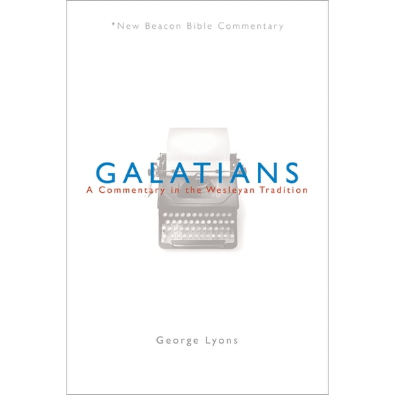 New Beacon Bible Commentary Nbbc, Galatians: A Commentary in the Wesleyan Tradition, (Paperback)