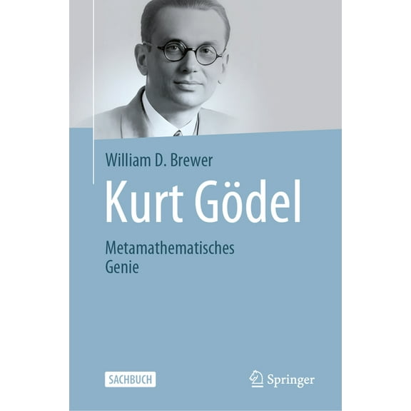 Kurt GÃ¶del: Metamathematisches Genie, (Hardcover)