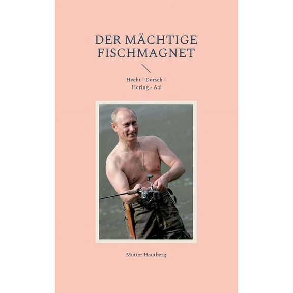 Der mÃ¤chtige Fischmagnet: Hecht Dorsch Hering Aal, (Paperback)