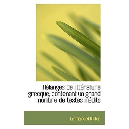 M Langes de Litt Rature Grecque, Contenant Un Grand Nombre de Textes in Dits