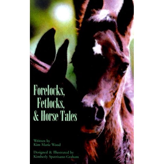 Pre-Owned Forelocks, Fetlocks & Horse Tales (Paperback) 0967197821 9780967197821