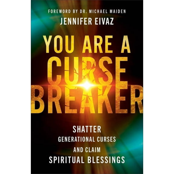 You Are a Cursebreaker: Shatter Generational Curses and Claim Spiritual Blessings, (Paperback)