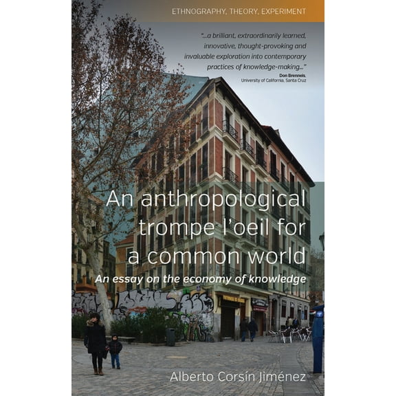 Ethnography, Theory, Experiment An Anthropological Trompe l'Oeil for a Common World: An Essay on the Economy of Knowledge, Book 1, (Hardcover)