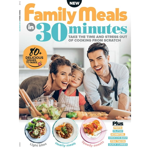 Family Meals - 30 Minutes or Less, 80  Recipes To Take The Time Stress Out Of Cooking From Scratch