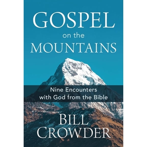 Pre-Owned Gospel on the Mountains: Nine Encounters with God from Bible (Paperback) 1640701796 9781640701793