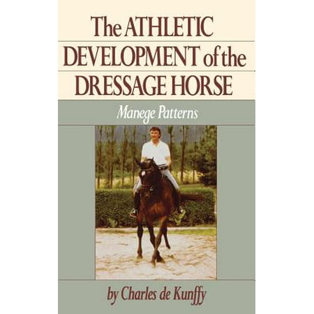 The Athletic Development of the Dressage Horse : Manege