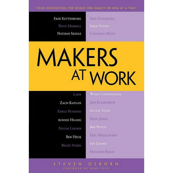 Makers at Work: Folks Reinventing the World One Object or Idea at a Time, (Paperback)