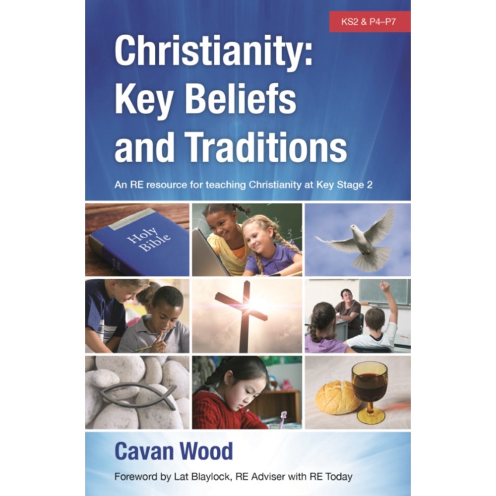 Christianity Key Beliefs and Traditions An RE Resource for Teaching