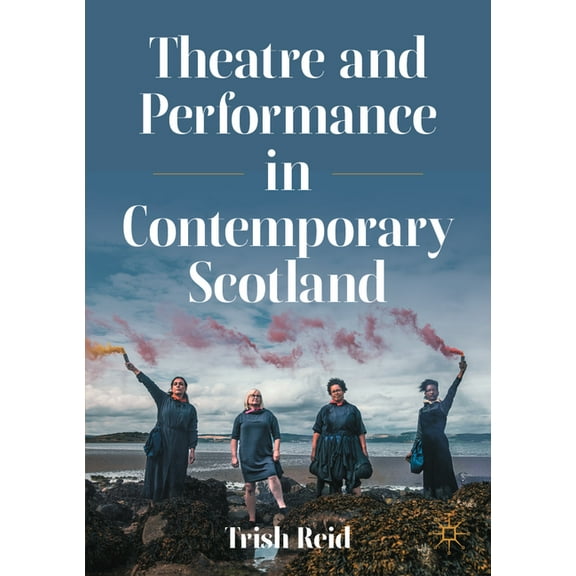 Theatre and Performance in Contemporary Scotland, (Paperback)