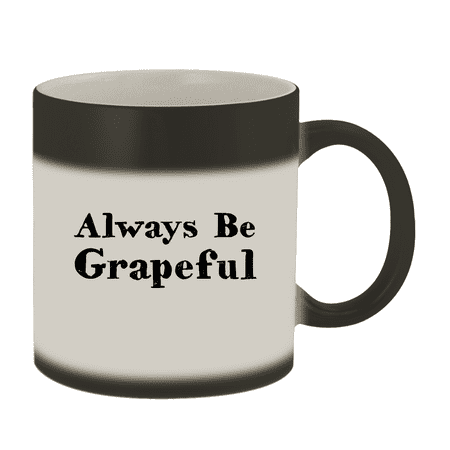 

Always Be Grapeful - 11oz Magic Color Changing Mug Matte Black