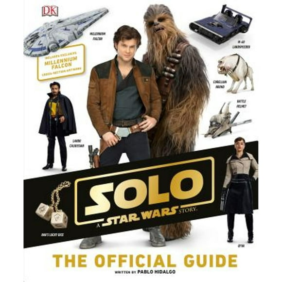 Pre-Owned Solo: A Star Wars Story the Official Guide (Hardcover 9781465466907) by Pablo Hidalgo