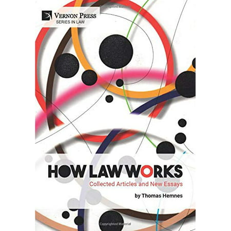 How Law Works: Collected Articles and New Essays, Pre-Owned Hardcover 1622738268 9781622738267 Thomas Hemnes