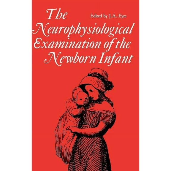 Clinics in Developmental Medicine (Mac K Neurophysiological examination of the newborn infant, Book 120, (Hardcover)
