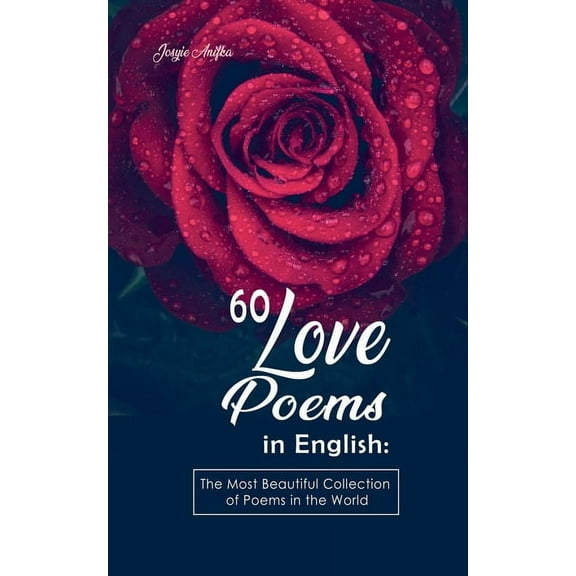 60 Love Poems in English: The Most Beautiful Collection of Poems in the World, (Paperback)