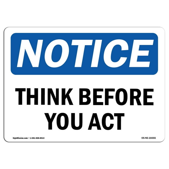 OSHA Notice Sign - NOTICE Think Before You Act | Decal | Protect Your Business, Construction Site, Warehouse |  Made in the USA