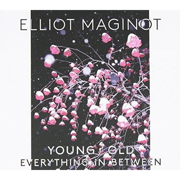 Elliot Maginot - Young. Old. Everything. In. Between - Music & Performance - CD