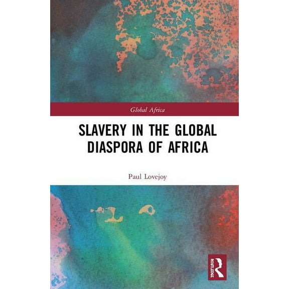Global Africa Slavery in the Global Diaspora of Africa, (Hardcover)