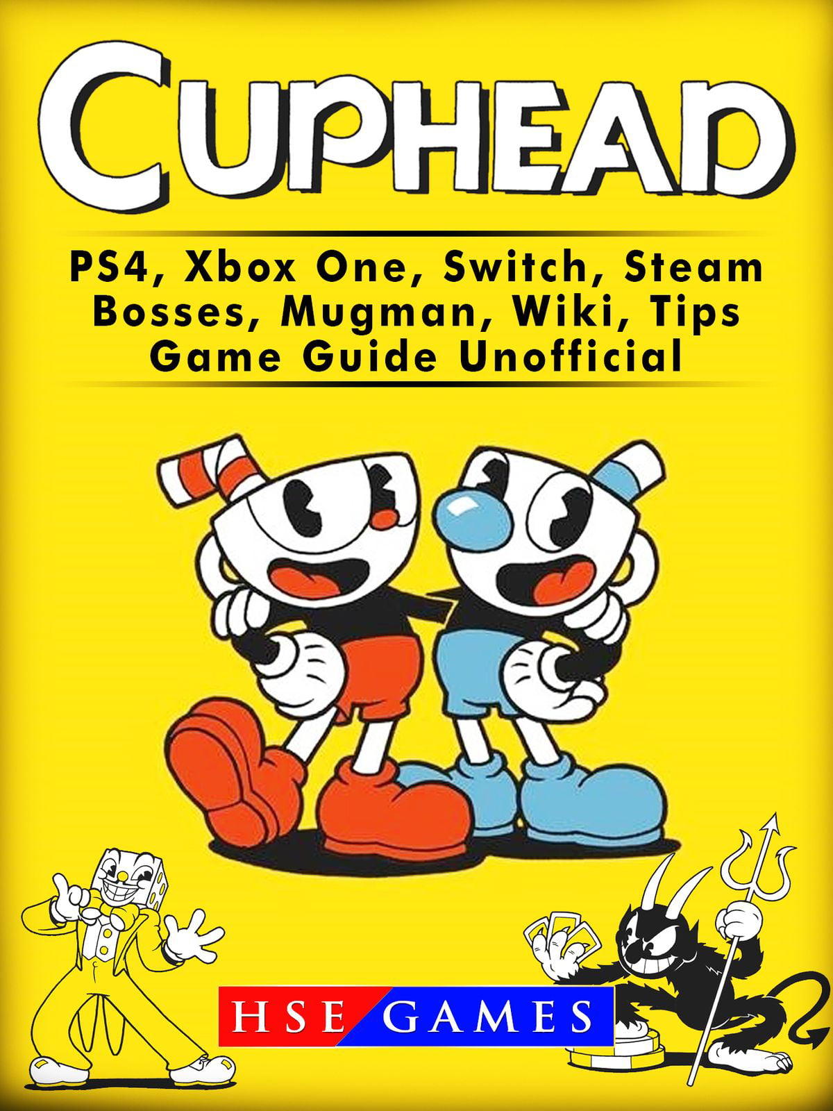Cuphead Ps4 Xbox One Switch Steam Bosses Mugman Wiki Tips Game Guide Unofficial Ebook Walmart Com Walmart Com