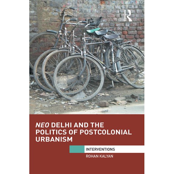 Interventions Neo Delhi and the Politics of Postcolonial Urbanism, (Paperback)