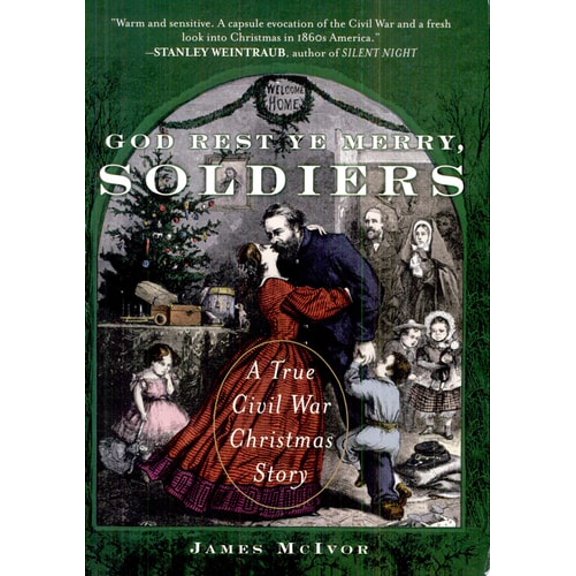Pre-Owned God Rest Ye Merry, Soldiers: A True Civil War Christmas Story (Paperback) 0452287693 9780452287693
