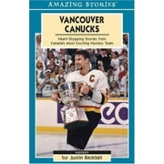 Vancouver Canucks : Heartstopping Stories from Canada's Most Exciting Hockey Team, Used [Paperback]