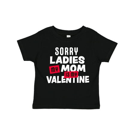 

Inktastic Sorry Ladies My Mom is My Valentine Gift Toddler Boy Girl T-Shirt